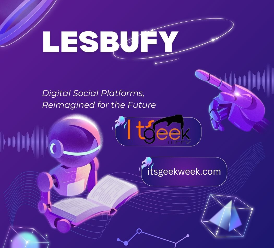 Lesbufy: Digital Social Platforms, Reimagined for the Future