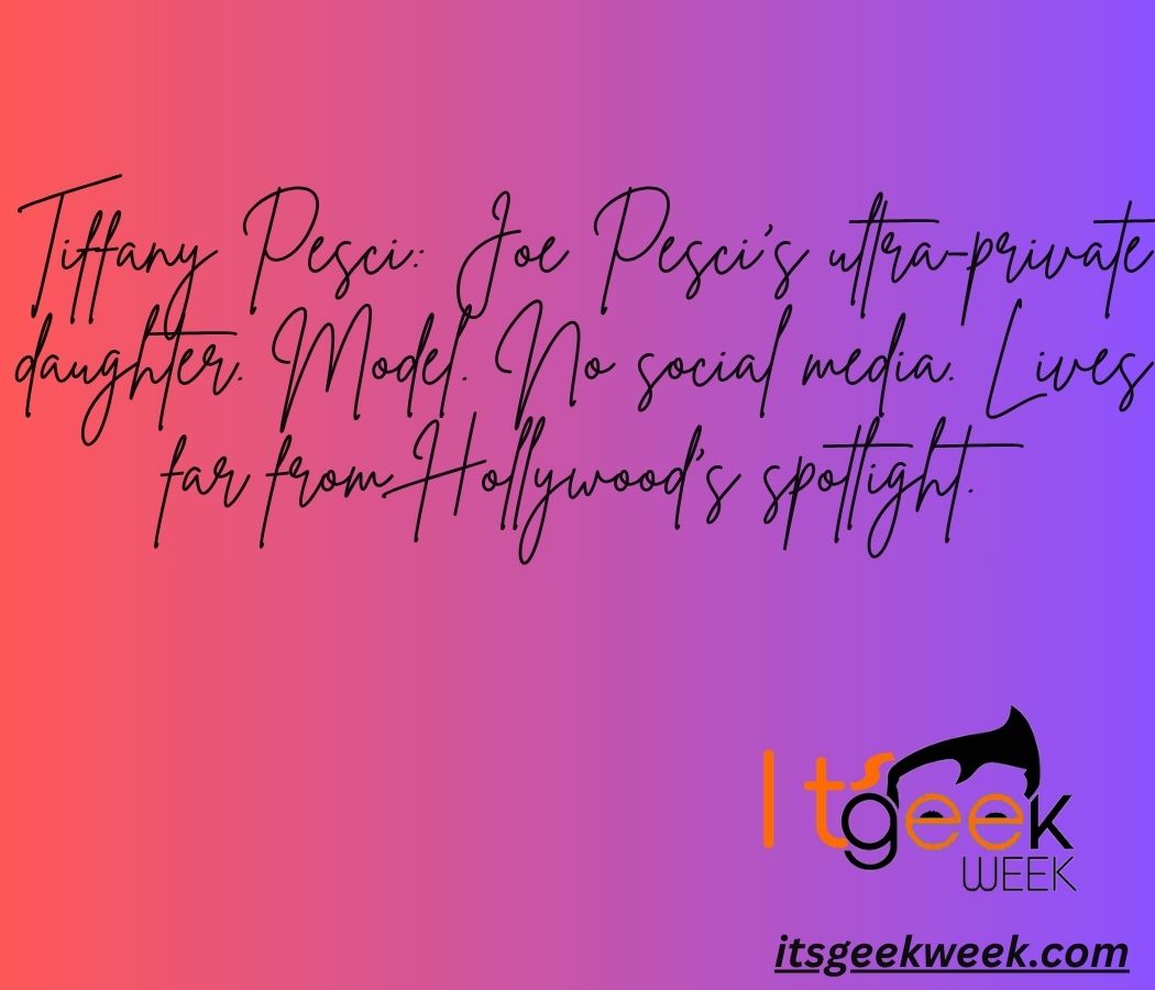 Tiffany Pesci: Why Joe Pesci’s Daughter Chooses a Life Away from the Spotlight