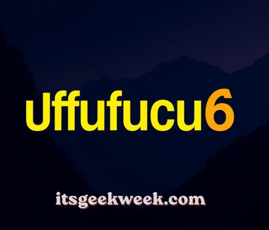 Uffufucu6: The Complete Guide